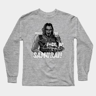 WAKE THE UP SAMURAI Long Sleeve T-Shirt